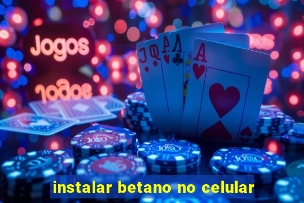 instalar betano no celular